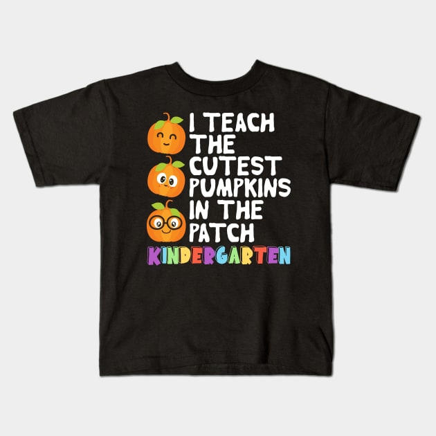 I Teach The Cutest Pumpkins In The Patch Kindergarten Kids T-Shirt by DragonTees